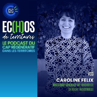 #33 - Caroline Felix - Directrice générale Co-fondatrice · La Ruche Industrielle