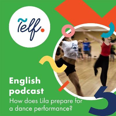 Telf English Podcast - How does Lila prepare for a dance performance? Ep.8.