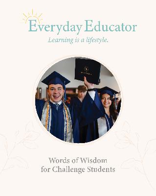 Words of Wisdom for Challenge Students