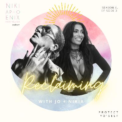 Reclaiming with Jo + Nikia: Protect Yo'self Reclaiming with Jo + Nikia: Protect Yo'self