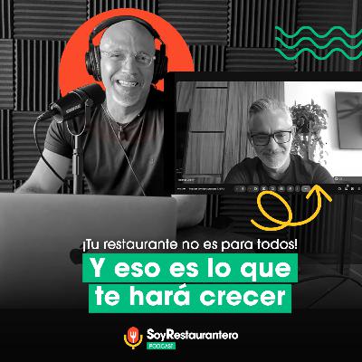 🧑🏽🍳 Tu restaurante no es para todos y está bien l Soy Restaurantero Podcast T1:EP6 🧑🏽🍳 Tu restaurante no es para todos y está bien l Soy Restaurantero Podcast T1:EP6