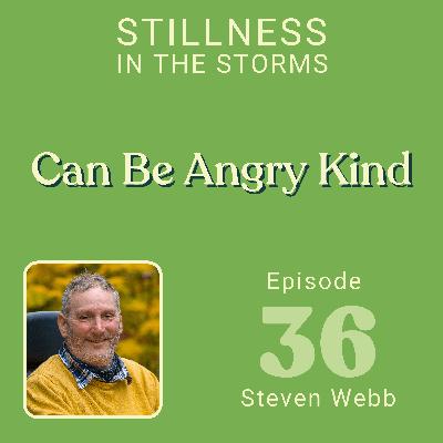 EP36 - Can you be ANGRY and KIND? EP36 - Can you be ANGRY and KIND?