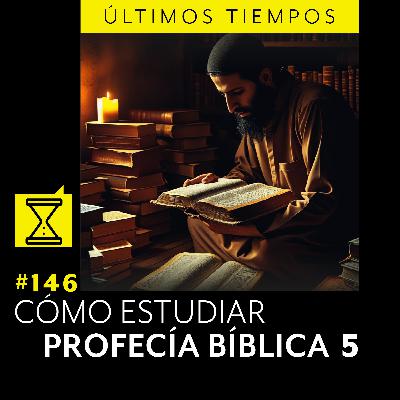 #146 CÓMO ESTUDIAR PROFECÍA BÍBLICA 5 #146 CÓMO ESTUDIAR PROFECÍA BÍBLICA 5