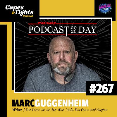 #267: Marc Guggenheim - Star Wars Podcast Day 2026 #267: Marc Guggenheim - Star Wars Podcast Day 2026