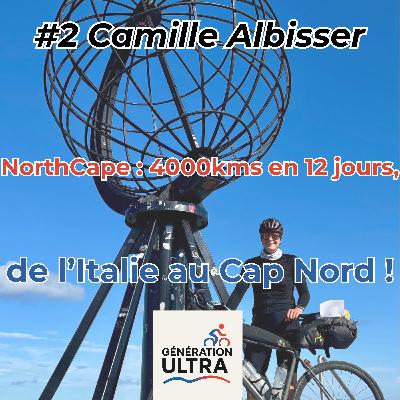 #2 - Camille Albisser - Finisher de la NorthCape : 4000 kms en 12 jours, de l'Italie au Cap Nord