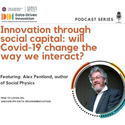 DDI Podcast; Alex Pentland : Innovation through social capital: will Covid-19 change the way we interact? DDI Podcast; Alex Pentland : Innovation through social capital: will Covid-19 change the way we interact?