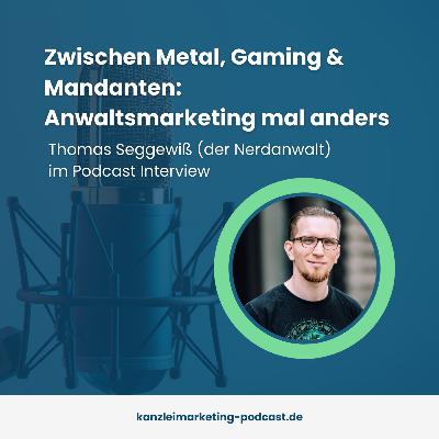 Der Nerdanwalt im Gespräch: Thomas Seggewiß über Positionierung, Zielgruppen und Kanzleialltag Der Nerdanwalt im Gespräch: Thomas Seggewiß über Positionierung, Zielgruppen und Kanzleialltag
