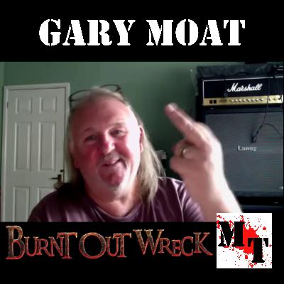 Episode 23 - Mosh interviews Gary Moat (Burnt Out Wreck)