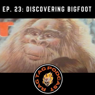 Ep. 23: Discovering Bigfoot