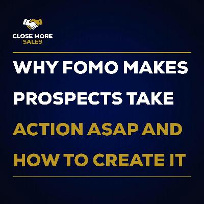 Why FOMO Makes Prospects Take Action ASAP and How to Create It