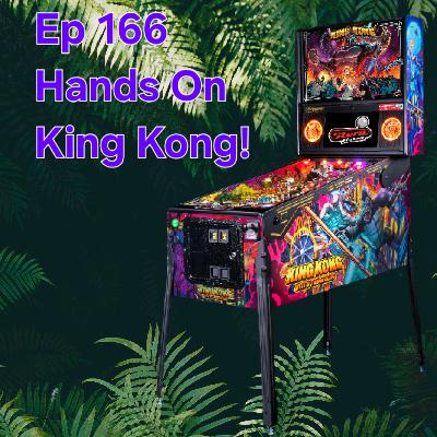 Ep 166 Hands on King Kong