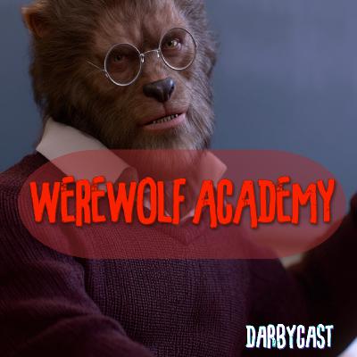 212. Werewolf Academy | DarbyCast | Maverick Alexander
