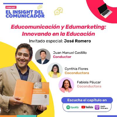 EP. 12 con José Romero. Educomunicacion y Edumarketing: Innovando en la Educación