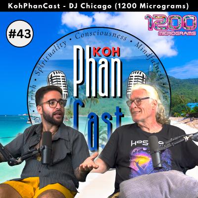 DJ Chicago (1200 Micrograms) - Psytrance, Psychedelics and The Power of Freedom. | KohPhanCast #43 DJ Chicago (1200 Micrograms) - Psytrance, Psychedelics and The Power of Freedom. | KohPhanCast #43