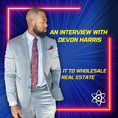 How Go-Getter Devon Harris Went From IT To Wholesale Real Estate How Go-Getter Devon Harris Went From IT To Wholesale Real Estate