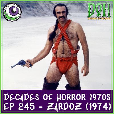 ZARDOZ (1974) – Episode 245 – Decades of Horror 1970s