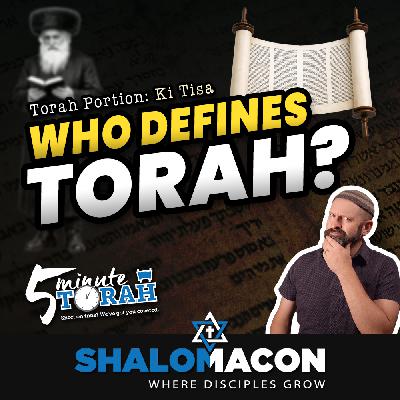 5 Minute Torah - Ki Tisa - Who Defines Torah?