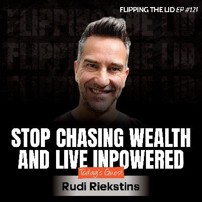 STOP Chasing Wealth and Live Inpowered w/ Rudi Riekstins (E121) STOP Chasing Wealth and Live Inpowered w/ Rudi Riekstins (E121)