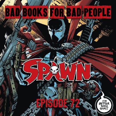 Episode 72: Spawn - Welcome to 90s Hell Episode 72: Spawn - Welcome to 90s Hell