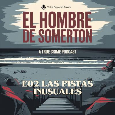 E02 - Las pistas inusuales
