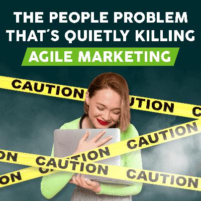 The People Problem That’s Quietly Killing Agile Marketing The People Problem That’s Quietly Killing Agile Marketing