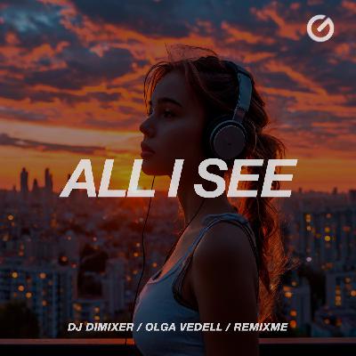 DJ DimixeR, Olga Vedell, RemixMe - All I See (Extended Mix)