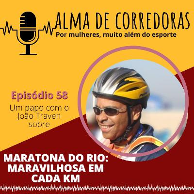 Ep. 58 - Um papo com João Traven sobre Maratona do Rio: Maravilhosa em cada KM! Ep. 58 - Um papo com João Traven sobre Maratona do Rio: Maravilhosa em cada KM!