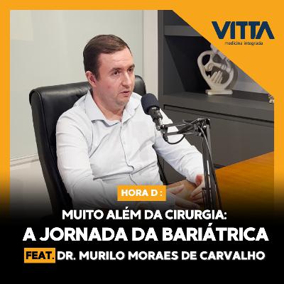 Da Decisão à Recuperação: Um Guia Completo sobre Bariátrica Dr. Murilo Carvalho | HoraDPodcast #46 Da Decisão à Recuperação: Um Guia Completo sobre Bariátrica Dr. Murilo Carvalho | HoraDPodcast #46