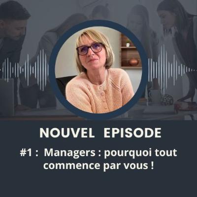 Managers, pourquoi tout commence par vous