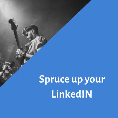 Spruce up your LinkedIn Spruce up your LinkedIn