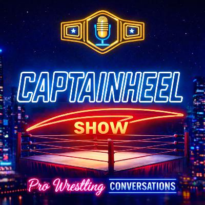 CaptainHeel Show Episode 4 | Danger Ginger Talks WWE, AEW, TNA & Indie Wrestling