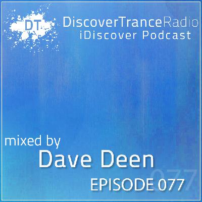iDiscover Podcast Episode 077 (mixed by Dave Deen)