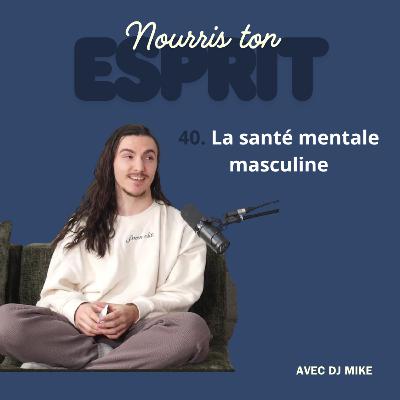 La santé mentale masculine : Les confidences de DJ Mike La santé mentale masculine : Les confidences de DJ Mike
