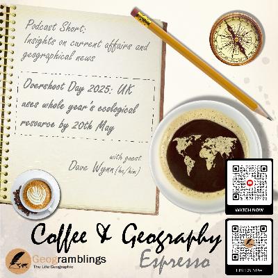 Coffee & Geography Espresso - 7 - UK Overshoot Day 2025 with Dave Wynn Coffee & Geography Espresso - 7 - UK Overshoot Day 2025 with Dave Wynn