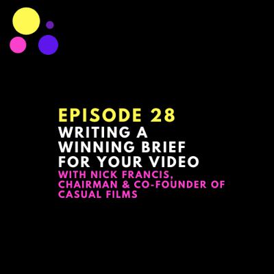How to write a winning brief, with Nick Francis - Chairman & Co-Founder of Casual Films