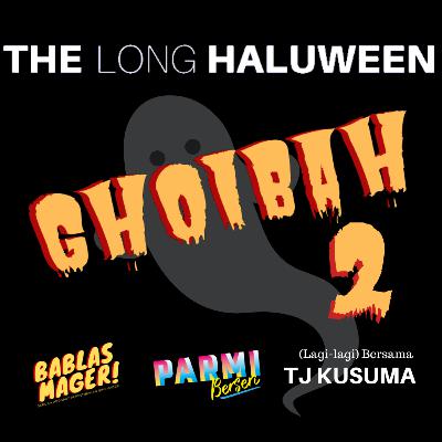 THE LONG HALUWEEN #03 - GHOIBAH 2 (lagi-lagi) bersama TJ KUSUMA dan podcast PARMI BERSERI