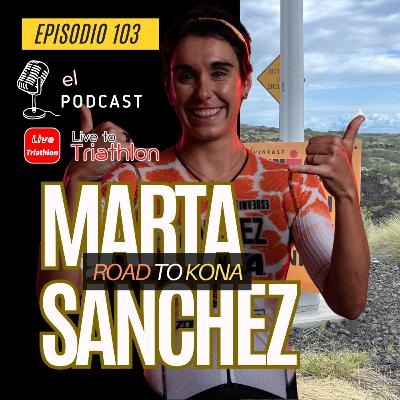 103. Marta Sánchez: Road to Kona: preparación, sensaciones y estrategia para IRONMAN Hawái
