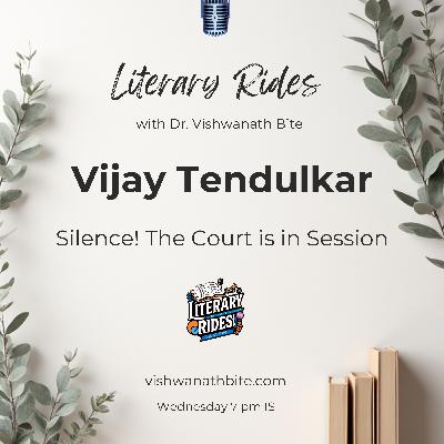 75: Vijay Tendulkar: Silence! The Court is in Session