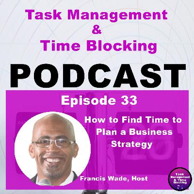 Ep 33 – How to Find Time to Plan a Business Strategy?