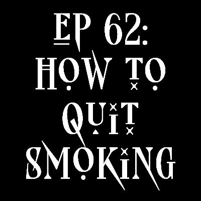 EP 62: how to quit smoking