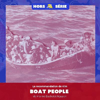 Boat People de Marine Bachelot Nguyen - La recommandation de Kim Huynh Boat People de Marine Bachelot Nguyen - La recommandation de Kim Huynh