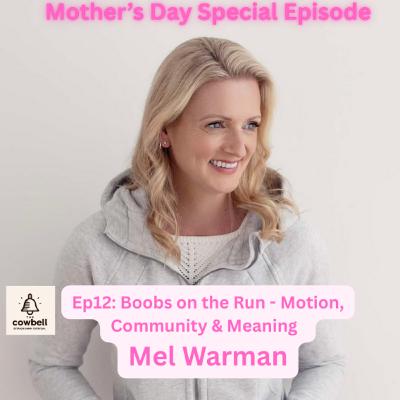 Ep12: Boobs on the Run - Motion, Community & Meaning with Mel Warman