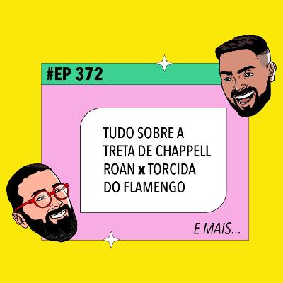 #372 Tudo sobre a treta de Chappell Roan x Torcida do Flamengo