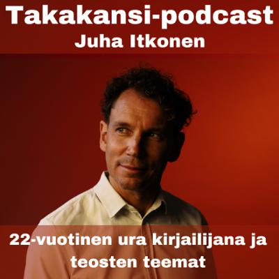 Juha Itkonen - 22-vuotinen ura kirjailijana ja teosten teemat Juha Itkonen - 22-vuotinen ura kirjailijana ja teosten teemat