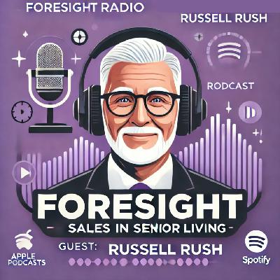 An Honest Approach to Senior Living Sales, With Russell Rush