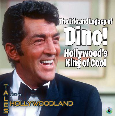 The Life and Legacy of Dino!! Hollywood’s King of Cool | Tales from Hollywoodland