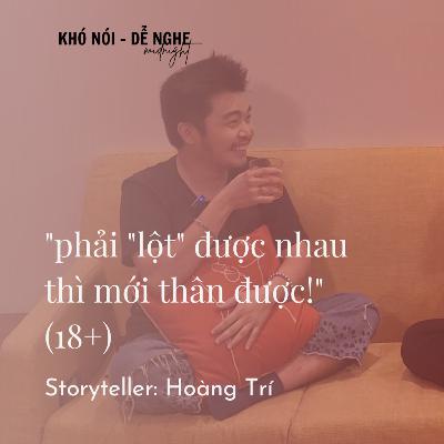 "phải "lột" được nhau thì mới thân được!" - Hoàng Trí | #KNDNmidnight ep.17 "phải "lột" được nhau thì mới thân được!" - Hoàng Trí | #KNDNmidnight ep.17