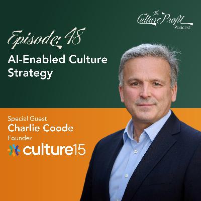 Ep 48: AI-Enabled Culture Strategy Ep 48: AI-Enabled Culture Strategy