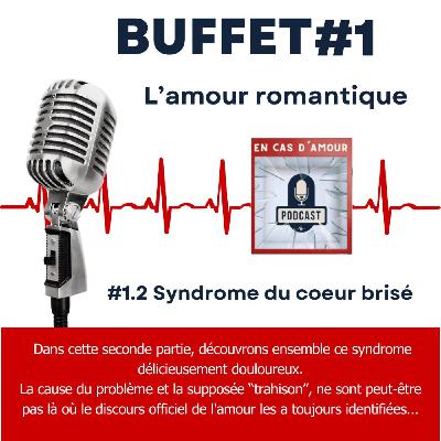 Buffet #1.2 - L'amour romantique - Le syndrome du cœur brisé