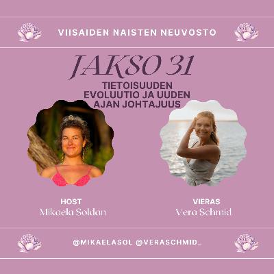 31. Tietoisuuden evoluutio ja uuden ajan johtajuus – vieraana Vera Schmid 31. Tietoisuuden evoluutio ja uuden ajan johtajuus – vieraana Vera Schmid